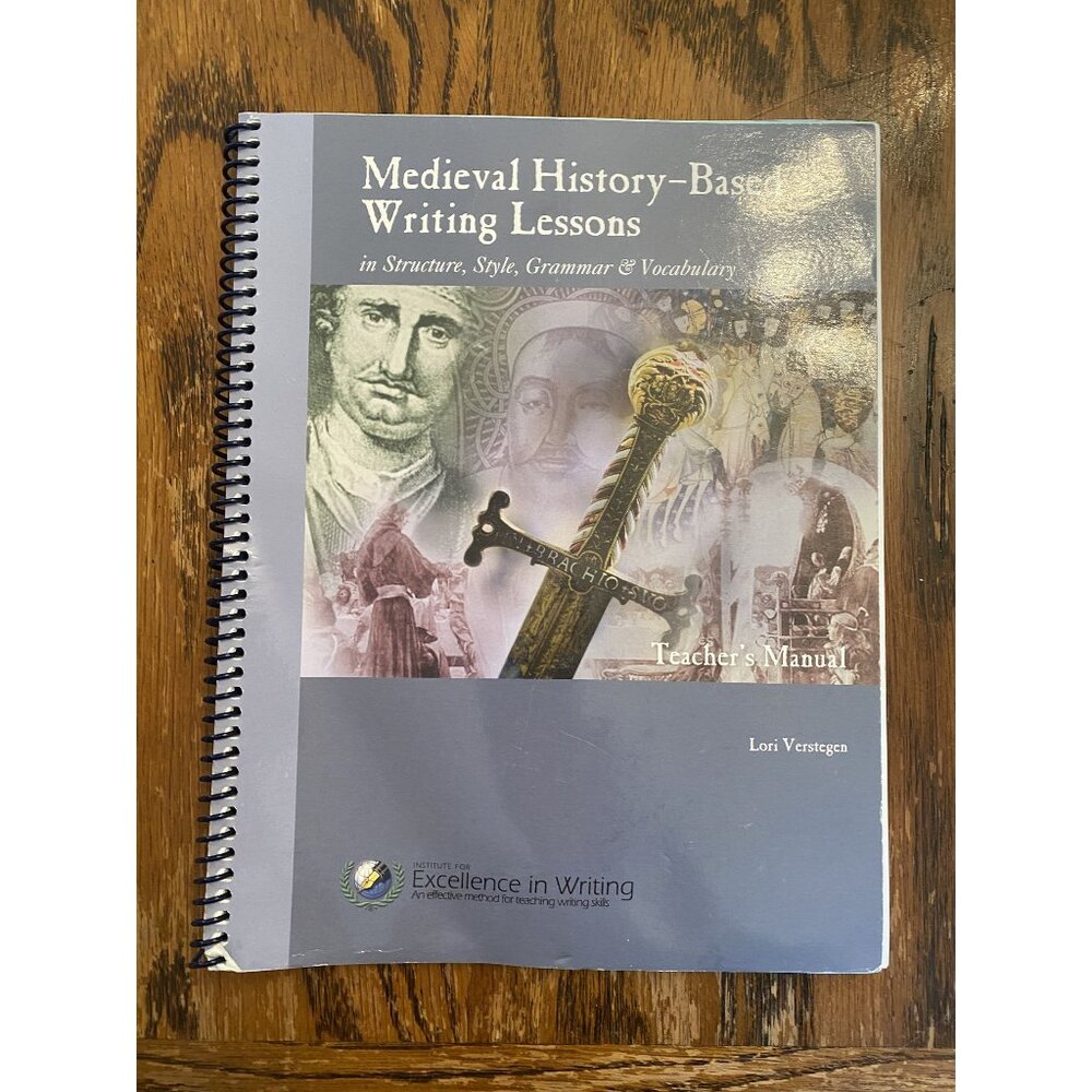Excellence in Writing Medieval History-Based Writing Lessons Teachers Manual By